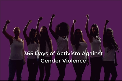[ai] A group of seven women silhouetted against a purple background, raising their fists in solidarity. The text "365 Days of Activism Against Gender Violence" is displayed prominently in white below the group.